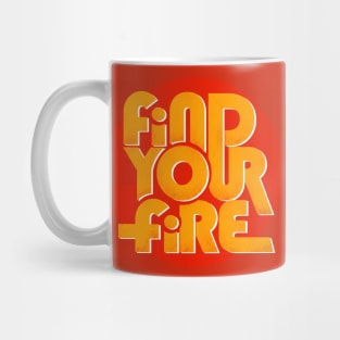 FIND YOUR FIRE - type design Mug